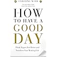 How To Have A Good Day: The Essential Toolkit for a Productive Day at ...