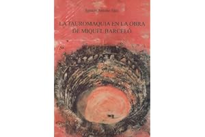 LA TAUROMAQUIA EN LA OBRA DE MIQUEL BARCELÓ: 7