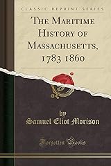 The Maritime History of Massachusetts, 1783 1860 (Classic Reprint) Paperback