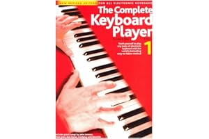 Complete Keyboard Player Book 1 | Easy Electronic Keyboard Lessons with Chords and Techniques | Step by Step Songbook for Learning Popular Tunes | Illustrated Keyboard Method for Adults and Kids