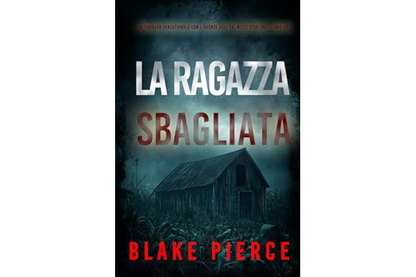 La Ragazza Sbagliata (Un thriller sensazionale con l'agente dell'FBI Miles Sterling - Libro Uno)