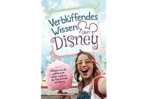 Verblüffendes Wissen über Disney - 400 spannende und skurrile Fakten rund um die Themenwelt von Disney