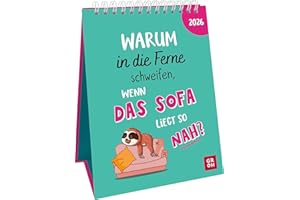 Wochenkalender 2026: Warum in die Ferne schweifen, wenn das Sofa liegt so nah?: Frecher Sprüchekalender. Tischkalender zum Aufstellen im Hochformat