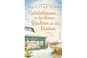 Winterträume in der kleinen Bücherei an der Nordsee: Roman | Romantische Weihnachtszeit auf Wangerooge