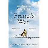 Franci's War: The incredible true story of one woman's survival of the Holocaust