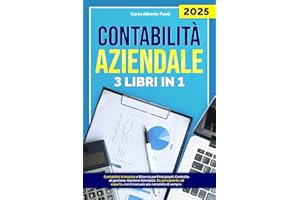 Contabilità Aziendale (3 Libri in 1): Contabilità aziendale e bilancio per principianti, controllo di gestione, gestione aziendale. Da principiante ad esperto, con il manuale più completo di sempre
