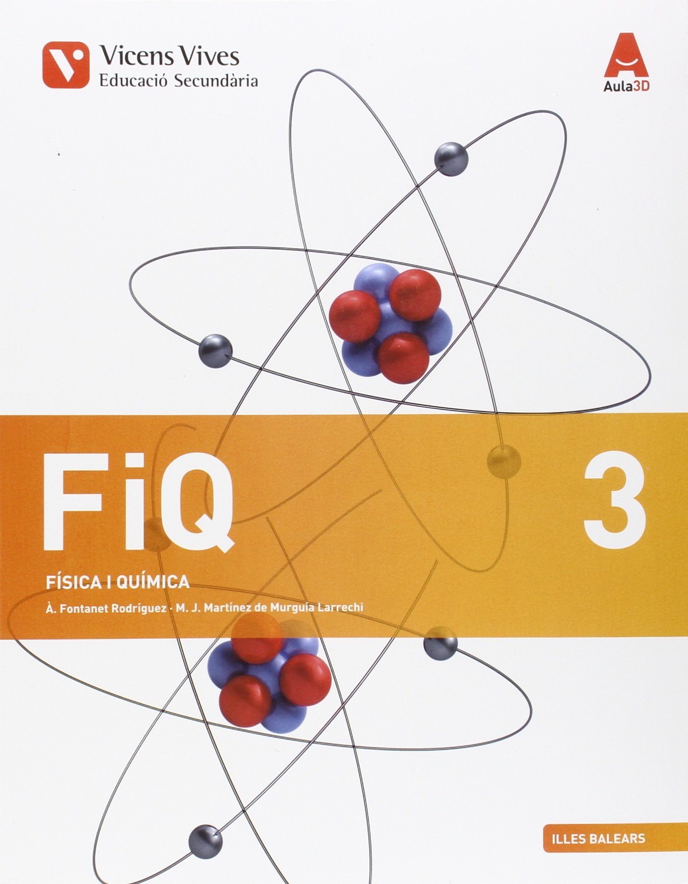 FIQ 3 BALEARS AULA 3D: FIQ 3. Illes Balears. Física I Química. Aula 3D: 000001