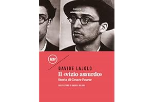 Il «vizio assurdo». Storia di Cesare Pavese