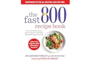 The Fast 800 Recipe Book: Low-carb, Mediterranean style recipes for intermittent fasting and long-term health (The Fast 800 Series)