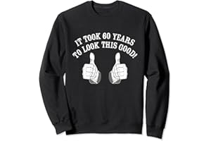 MY GENERATION GIFTS It Took 60 Years To Look This Good! - 60th Birthday Gift Men Sweatshirt
