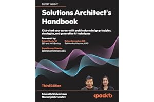 Solutions Architect's Handbook: Kick-start your career with architecture design principles, strategies, and generative AI techniques