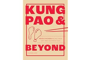 Kung Pao and Beyond: Fried Chicken Recipes from East and Southeast Asia