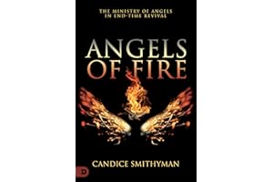 Angels of Fire: The Ministry of Angels in End-Time Revival