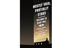 Mostly Void, Partially Stars: The Illustrated First Season from the Hit Podcast Where Conspiracies Are Real (Welcome to Night Vale Episodes, 1, Band 1)