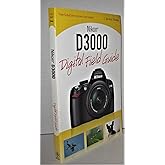 Nikon D3000 Digital Field Guide (Digital Field Guides)