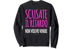 LUMOMIX Felpe Divertenti Donna Scusate Il Ritardo Non Volevo Venire Felpa