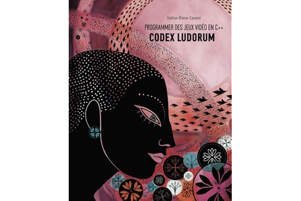 Programmer des jeux vidéo en C++ - Codex Ludorum