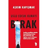 Uslu &Ccedil;ocuk Olmayı Bırak