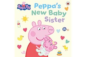 Peppa Pig: Peppa's New Baby Sister: A heart-warming picture book welcoming baby Evie into the world