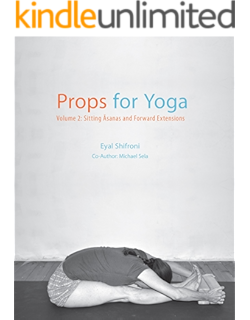 Props For Yoga Volume Iii Inverted Asana S Viparita Sthiti A Guide To Iyengar Yoga Practice With Props Ebook Shifroni Eyal Amazon In Kindle Store