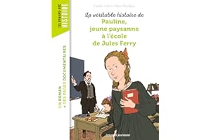 La véritable histoire de Pauline, petite paysanne à l'école de Jules Ferry