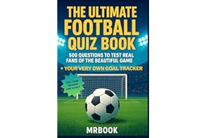 The Ultimate Football Quiz Book: 500 Questions to Test Real Fans of the Beautiful Game + Your Very Own Goal Tracker