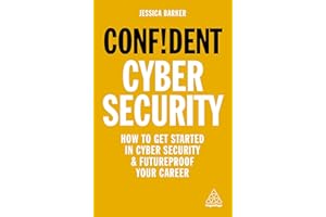Confident Cyber Security: How to Get Started in Cyber Security and Futureproof Your Career (Confident Series)