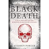 Black Death: A New History of the Bubonic Plagues of London