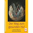 Der Weg zum gesunden Huf: Die neue Huflehre : Biernat, Jochen, Rasch ...