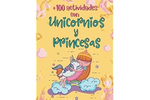 Más de 100 Actividades con Unicornios y Princesas para Niñas y Niños de 4 a 9 Años (EN COLOR): Libro de Actividades Infantil y Cuaderno para Colorear con Puzzles, Pasatiempos y Recortables