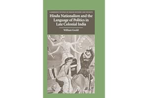 Hindu Nationalism and the Language of Politics in Late Colonial India: 11 (Cambridge Studies in Indian History and Society, Series Number 11)