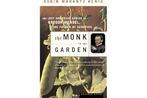 The Monk in the Garden: The Lost and Found Genius of Gregor Mendel, the Father of Genetics