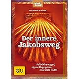 Der Jakobsweg Fur Zu Hause In 52 Schritten Auf Dem Weg Zu Mir Selbst Amazon De Schluter Christiane Bucher