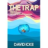 The Trap: What It Is, How It Works, and How We Escape Its Iltusions