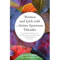 Women and Girls with Autism Spectrum Disorder: Understanding Life Experiences from Early Childhood to Old Age