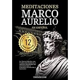 Meditaciones Marco Aurelio en Espa&ntilde;ol Los 12 Libros Completos La Nueva Edici&oacute;n con Traducci&oacute;n Moderna y Analisis Detallados d