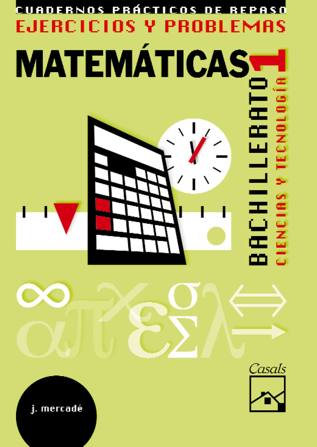 Ejercicios y problemas 1. Matemáticas. Ciencias y Tecnología Bachillerato