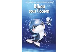Bibou sous l'océan: Aventure éducative et écologique pour enfants de 1 à 5 ans, à la découverte du tri des déchets