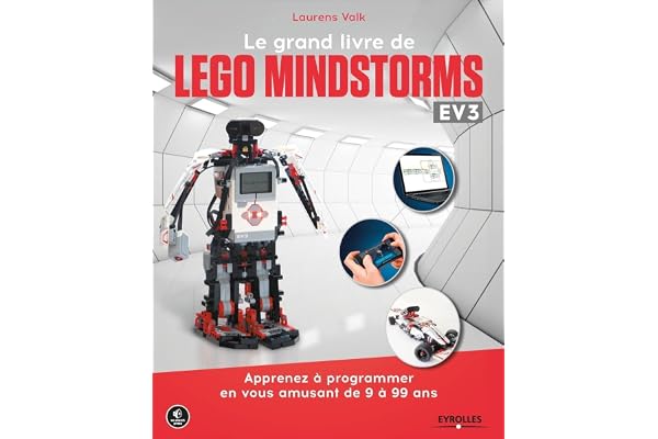 Le grand livre de Lego Mindstorms EV3: Apprenez à programmer en vous amusant de 9 à 99 ans