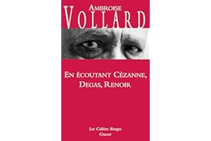 En écoutant Cézanne, Degas, Renoir: (*)