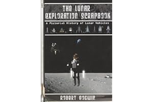 The Lunar Exploration Scrapbook: A Pictorial History of Lunar Vehicles (Apogee Books Space Series)