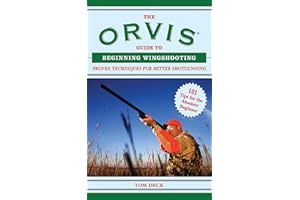 The Orvis Guide to Beginning Wingshooting: Proven Techniques for Better Shotgunning