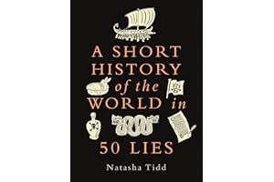 MICHAEL O'MARA A Short History of the World in 50 Lies