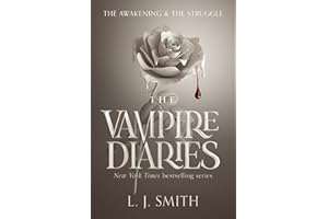 The Vampire Diaries: The Awakening and The Struggle: A Supernatural Romance with Drama, Love Triangles, and Adventure in the Hidden World of Vampires. A Great Halloween Read