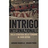 Intrigo internazionale. Perché la guerra in Italia. Le verità che non si sono mai potute dire
