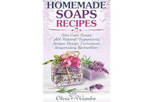 Homemade Soaps Recipes: Natural Handmade Soap, Soapmaking book with Step by Step Guidance for Cold Process of Soap Making ( How to Make Hand Made ... Ideas): 1 (Soap Making and Candle Making)