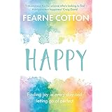 Happy: Finding joy in every day and letting go of perfect