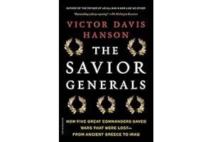 The Savior Generals: How Five Great Commanders Saved Wars That Were Lost - From Ancient Greece to Iraq