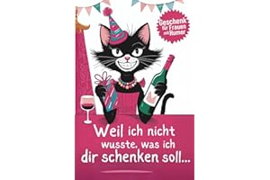 Weil ich nicht wusste, was ich Dir schenken soll: Geschenkbuch voller unnützem Wissen, humorvoller Rätsel und kurioser Fakten, die garantiert für gute ... Geschenk für Frauen, die sich Nichts wünschen