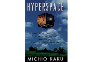 Hyperspace: A Scientific Odyssey Through Parallel Universes, Time Warps and the Tenth Dimension